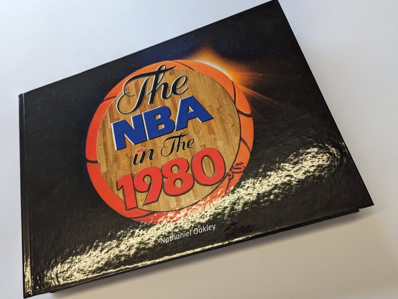 The NBA in the 1980s by Nathaniel Oakley, printed and bound by Imprint Digital