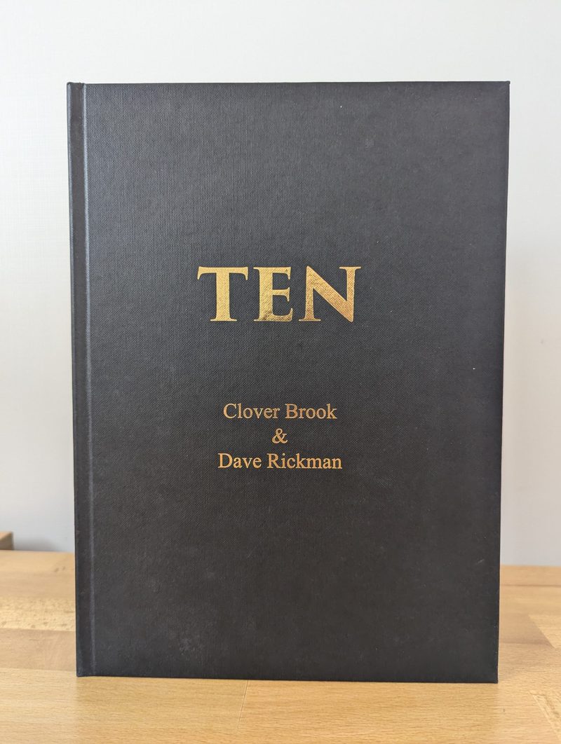 TEN by Clover Brook & Dave Rickman, printed and bound by Imprint Digital